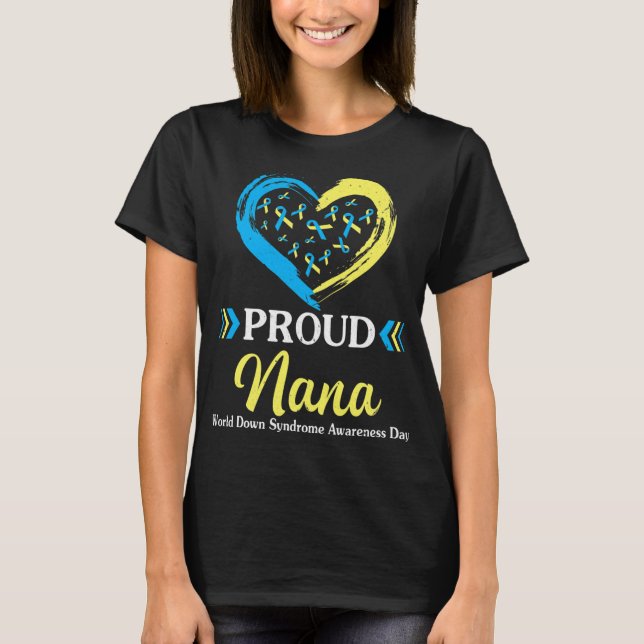 Big Heart Proud Nana Grandma World Down Syndrome  T-Shirt (Front)