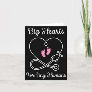 Big Hearts for Tiny Humans NICU Nurse Paediatricia Card