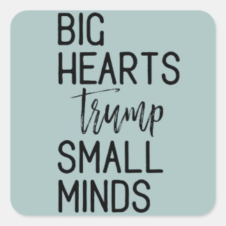 Big Hearts Trump Small Minds Anti-Trump Resistance Square Sticker