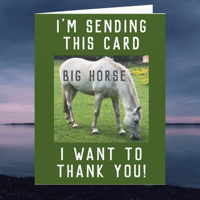Big Horse I Want to Thank You Card (Creator Uploaded)