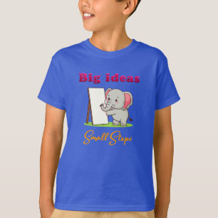 "Big Ideas, Small Steps" elephant animal dreams T-Shirt