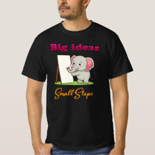 "Big Ideas, Small Steps" elephant animal dreams T-Shirt
