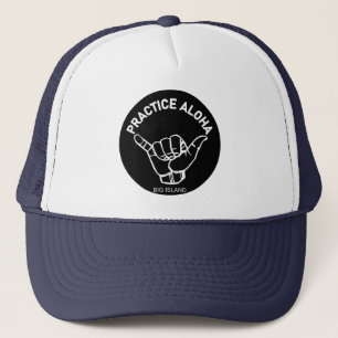 Big Island - Practice Aloha Shaka (Hang loose) Trucker Hat