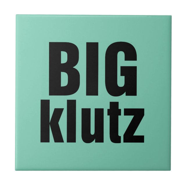 Big Klutz Ceramic Tile (Front)