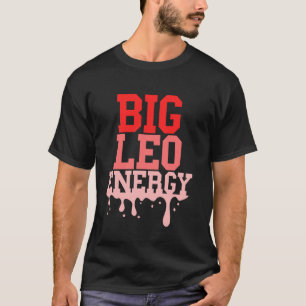 Big Leo Energy Women Zodiac Sign Drip Birthday Vib T-Shirt