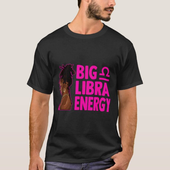 Big Libra Energy Birthday Loc'd Woman Zodiac Bday  T-Shirt (Front)