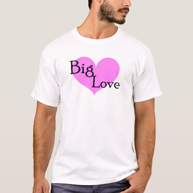 Big Love T-Shirt (Front)