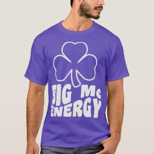 Big Mc Energy St Patricks Day Irish Last Names Sta T-Shirt