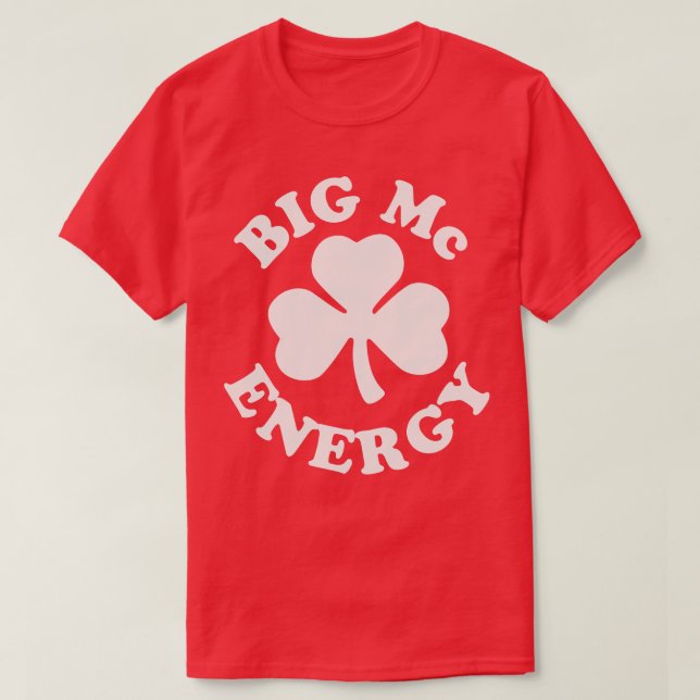 Big Mc Energy St Patricks Day Irish Last Names Sta T-Shirt (Design Front)