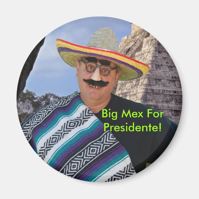 Big Mex For Presidente! Magnet (Front)