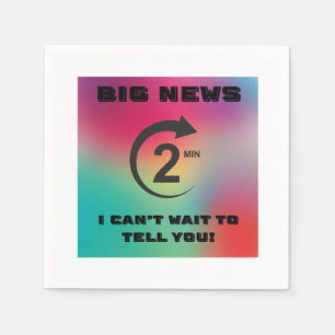 Big News, I Can't Wait to Tell You Napkin