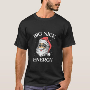 Big Nick Energy Christmas Pun Adult Humour Funny X T-Shirt
