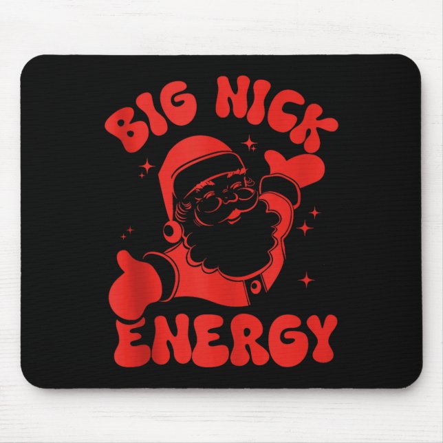 Big-nick-energy Christmas Santa Claus Xmas Holiday Mouse Pad (Front)