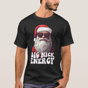 Big Nick Energy, Christmas, Santa, Inappropriate C T-Shirt