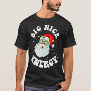 Big Nick Energy Christmas Santa Xmas Funny Meme Me T-Shirt