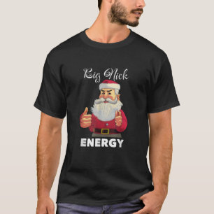 Big Nick Energy Funny Adult Humour Santa Christmas T-Shirt