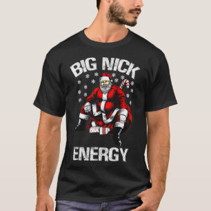 Big Nick Energy Funny Santa Christmas 1  T-Shirt
