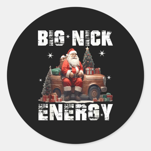 Big Nick Energy Funny Santa Christmas Shirts And  Classic Round Sticker (Front)