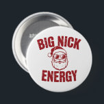 Big Nick Energy Funny Santa Rude Christmas Joke  7.5 Cm Round Badge<br><div class="desc">Big Nick Energy Funny Santa Rude Christmas Joke</div>