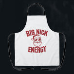 Big Nick Energy Funny Santa Rude Christmas Joke  Apron<br><div class="desc">Big Nick Energy Funny Santa Rude Christmas Joke</div>