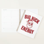 Big Nick Energy Funny Santa Rude Christmas Joke  Planner<br><div class="desc">Big Nick Energy Funny Santa Rude Christmas Joke</div>