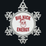 Big Nick Energy Funny Santa Rude Christmas Joke  Snowflake Pewter Christmas Ornament<br><div class="desc">Big Nick Energy Funny Santa Rude Christmas Joke</div>