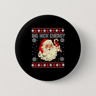 Big Nick Energy Funny Santa Ugly Christmas Sweater 6 Cm Round Badge