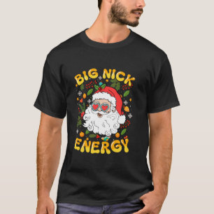 Big Nick Energy Funny Santa Xmas Retro Christmas T-Shirt