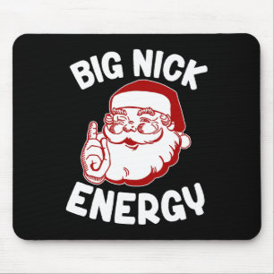 Big Nick Energy Funny Xmas Christmas Mouse Pad