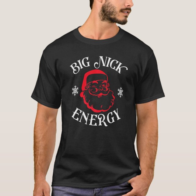 Big Nick Energy Funny Xmas Christmas Santa Claus O T-Shirt (Front)
