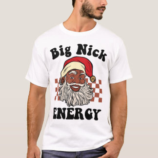 Big Nick Energy Santa Black Xmas Funny Christmas P T-Shirt