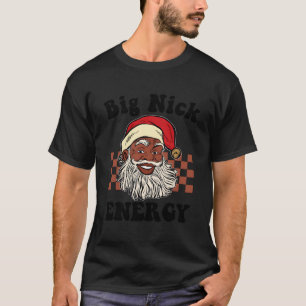 Big Nick Energy Santa Black Xmas Funny Christmas P T-Shirt