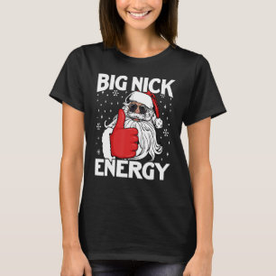 Big Nick Energy Santa Christmas T-Shirt