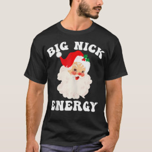 Big Nick Energy Santa Christmas T-Shirt