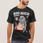Big Nick Energy Santa Funny Christmas Tee Humour D<br><div class="desc">Big Nick Energy Santa Funny Christmas Tee Humour Dirty Adult</div>