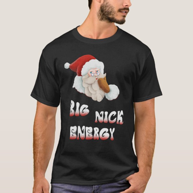 Big Nick Energy, Santa T-Shirt (Front)