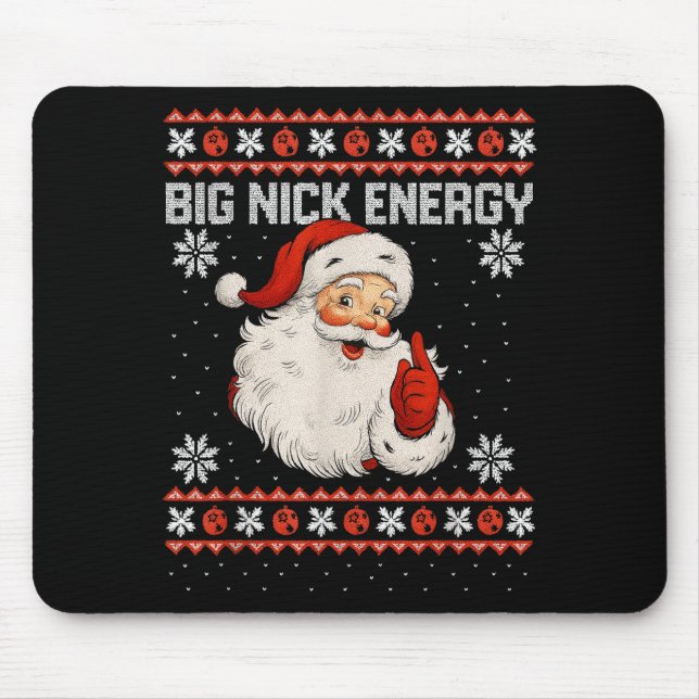 Big Nick Energy Santa Xmas Ugly Christmas Sweater  Mouse Pad (Front)