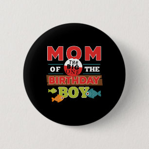 Big One Fishing Theme Mum Of The Birthday Boy Shir 6 Cm Round Badge