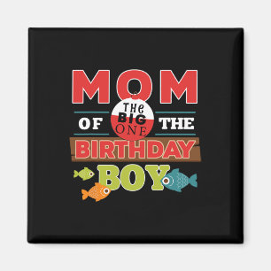 Big One Fishing Theme Mum Of The Birthday Boy Shir Magnet