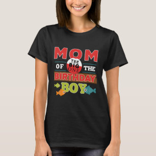 Big One Fishing Theme Mum Of The Birthday Boy Shir T-Shirt