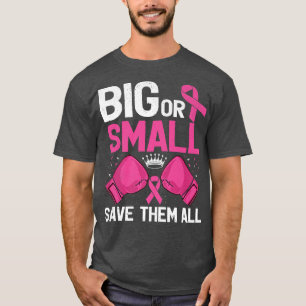 Big Or Small Save Them All Breast Cancer Awareness T-Shirt