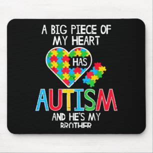 Big Piece Of My Heart Has Autism Brother Awareness Mouse Pad
