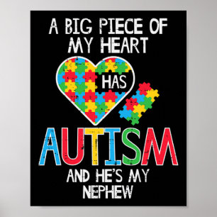 Big Piece Of My Heart Has Autism Nephew Awareness Poster