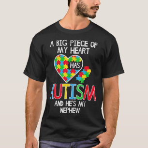 Big Piece Of My Heart Has Autism Nephew Awareness  T-Shirt