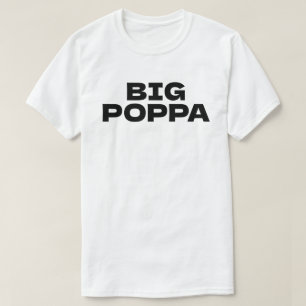 BIG POPPA2 T-Shirt