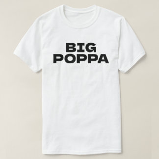 BIG POPPA2 T-Shirt