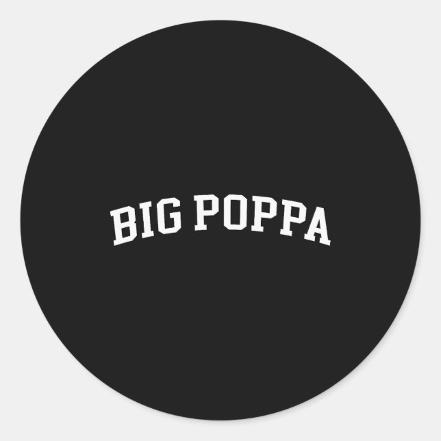 Big Poppa  Classic Round Sticker (Front)