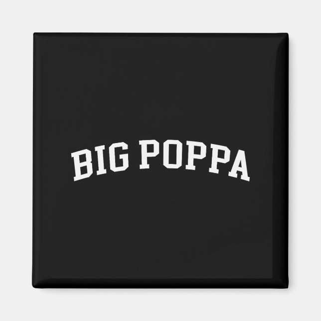 Big Poppa  Magnet (Front)