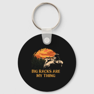 Big Racks Are My Thing Wildlife Hob Funny Hunter H Key Ring