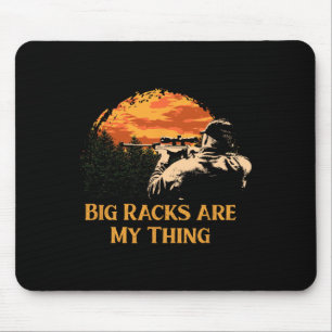 Big Racks Are My Thing Wildlife Hob Funny Hunter H Mouse Pad